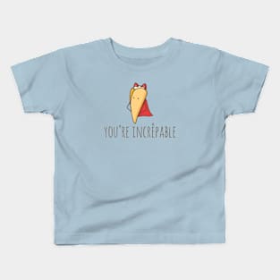 You're Incrêpable Kids T-Shirt